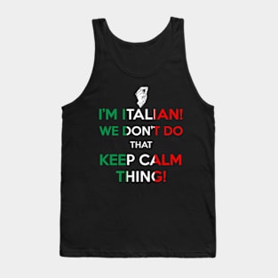 I'M Italian We Don'T Do T Keep Calm Thing Tank Top